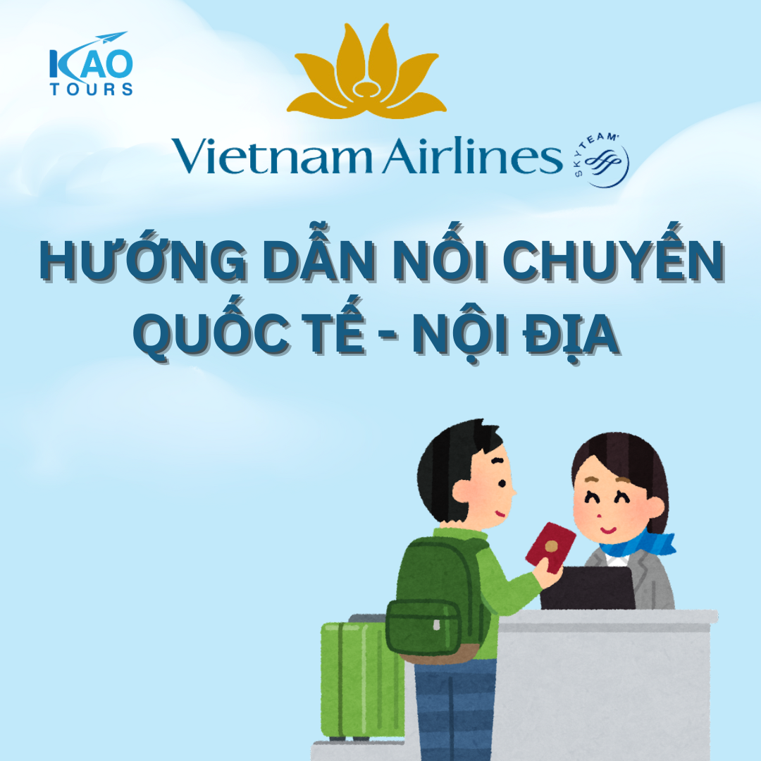 HƯỚNG DẪN NỐI CHUYẾN QUỐC TẾ - NỘI ĐỊA VIETNAM AIRLINES